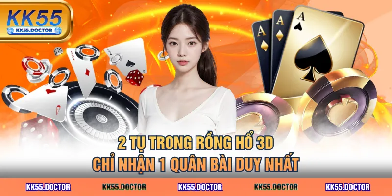 Cá Cược Rồng Hổ 3D - Có Gì Khác Biệt So Với Game Truyền Thống? 3 2 tụ trong Rồng Hổ 3D chỉ nhận 1 quân bài duy nhất