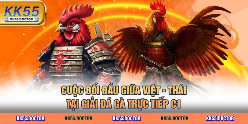 Trận Đá Gà Trực Tiếp C1 Lịch Sử 106 Tỷ Lớn Nhất Năm 2025 2 Cuộc đối đầu giữa Việt - Thái tại giải đá gà trực tiếp C1