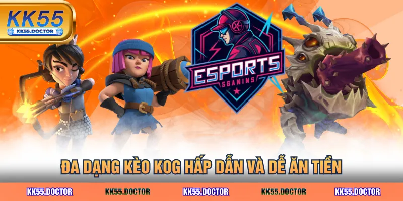 3 Game Thể Thao Điện Tử - Được Yêu Thích Nhất Trong Giới 4 Đa dạng kèo KOG hấp dẫn và dễ ăn tiền