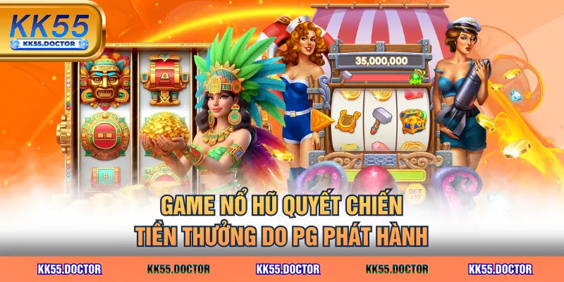 Chơi Nổ Hũ Quyết Chiến Tiền Thưởng - Săn Jackpot X1024 Cược 2 Game nổ hũ Quyết Chiến Tiền Thưởng do PG phát hành
