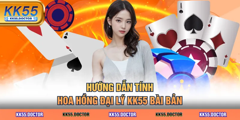 Hợp Tác Đại Lý KK55 Không Bỏ Vốn Nhận Hoa Hồng Đến 60% 3 Hướng dẫn tính hoa hồng đại lý KK55 bài bản