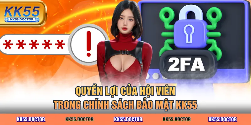 Chính Sách Bảo Mật 4 Quyền lợi của hội viên trong chính sách bảo mật KK55