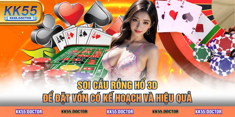 Cá Cược Rồng Hổ 3D - Có Gì Khác Biệt So Với Game Truyền Thống? 4 Soi cầu Rồng Hổ 3D để đặt vốn có kế hoạch và hiệu quả