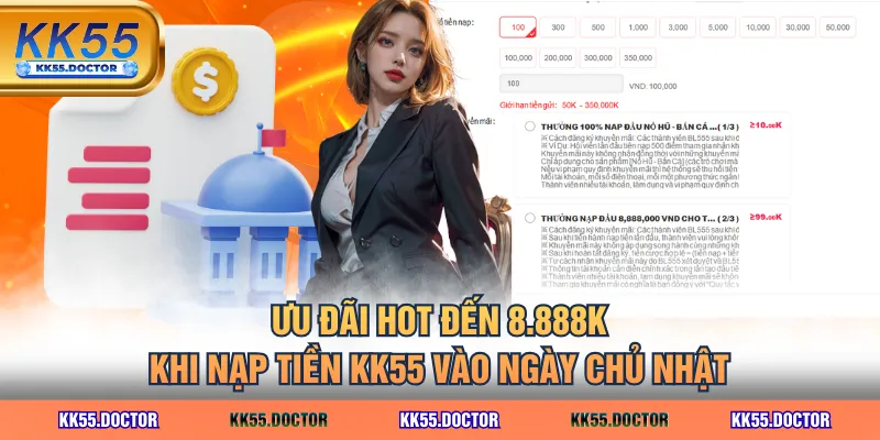 4 Kênh Nạp Tiền KK55 Nhanh Nhất 5 Ưu đãi hot đến 8.888K khi nạp tiền KK55 vào ngày chủ nhật